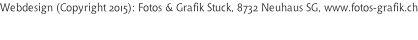 Webdesign (Copyright): Fotos & Grafik Stuck, 8732 Neuhaus SG, www.fotos-grafik.ch  .